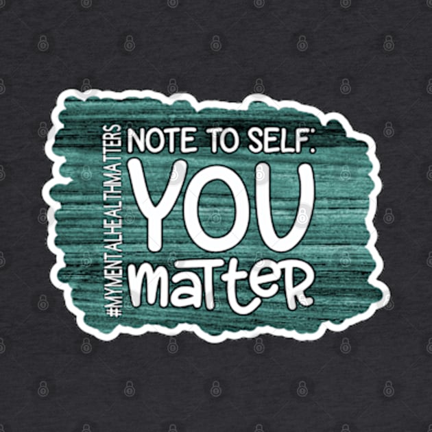 Note To Self: You Matter_2 by Trinity Trinkets Custom Creations